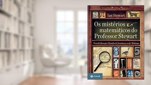 Capa de Os mistérios matemáticos do Professor Stewart: Resolvidos por Hemlock Soames e o dr. Watsup, do autor Ian Stewart