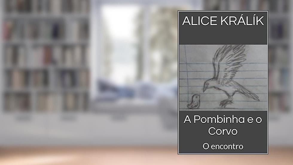 A Pombinha e o Corvo: O encontro, do autor Alice Králík