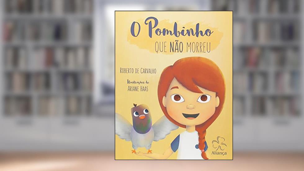 O Pombinho que não Morreu, do autor Roberto De Carvalho