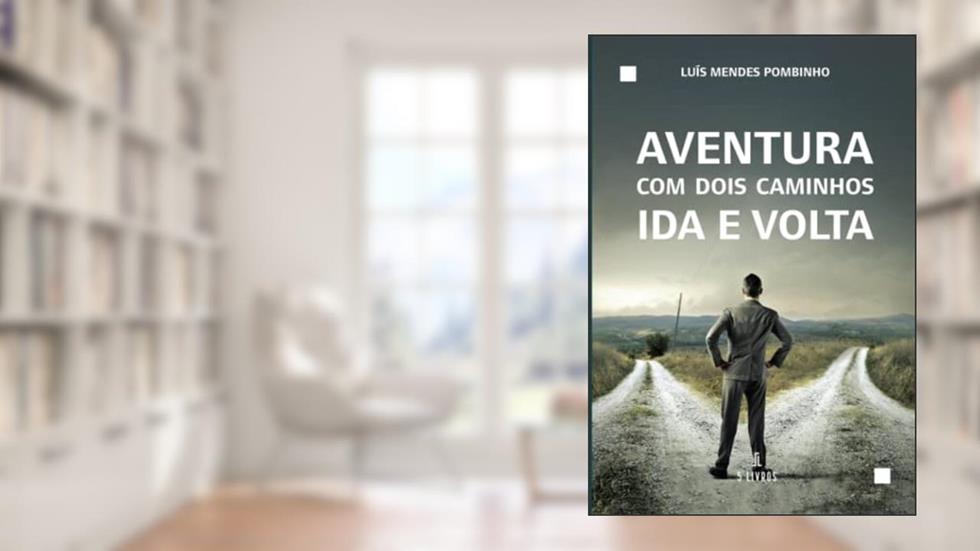 Aventura com Dois Caminhos - Ida e volta, do autor Luís Mendes Pombinho