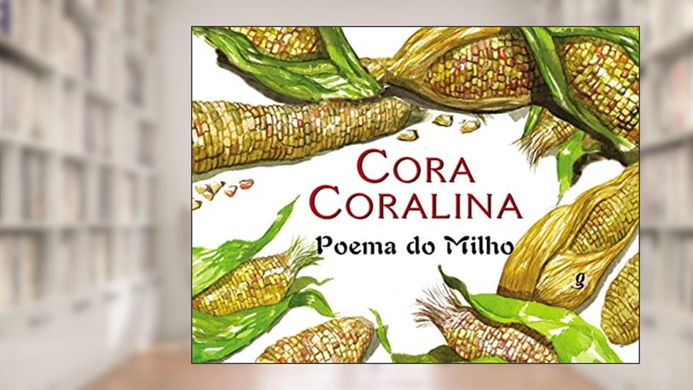 Poema do Milho, do autor Cora Coralina