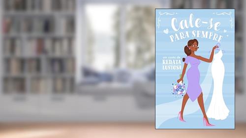 Capa de Cale-se para sempre, do autor Renata Lustosa