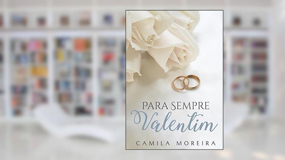 Para Sempre Valentim, do autor Camila Moreira