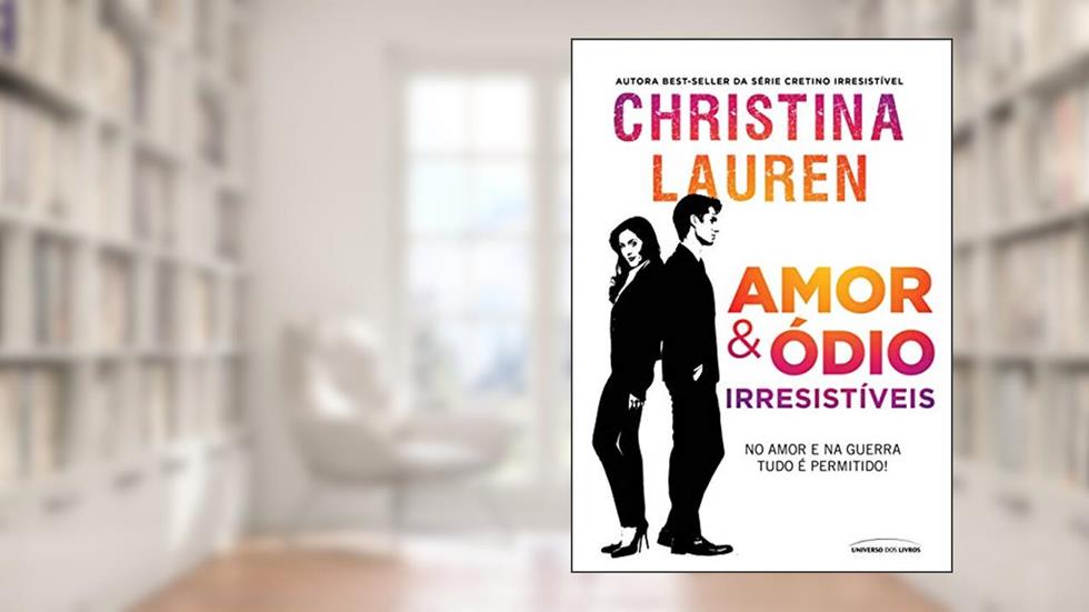 Amor & ódio irresistíveis, do autor Christina Lauren