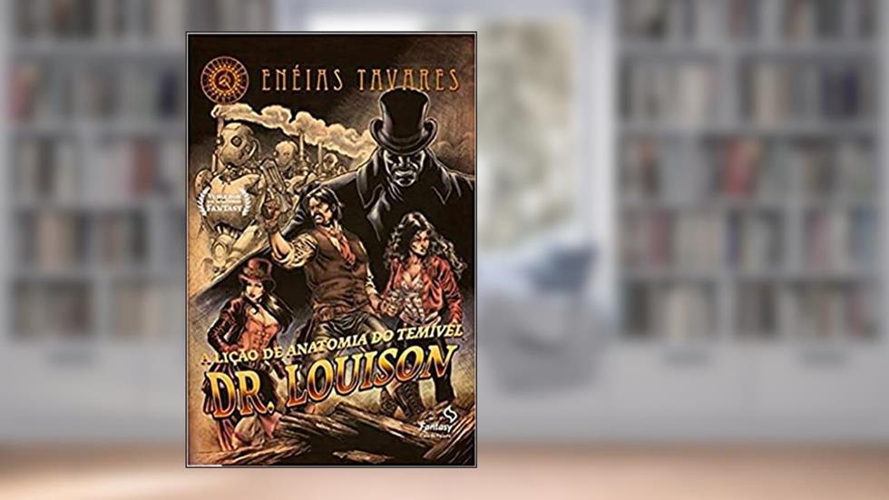 A lição de anatomia do temível Dr. Louison, do autor Enéias Tavares