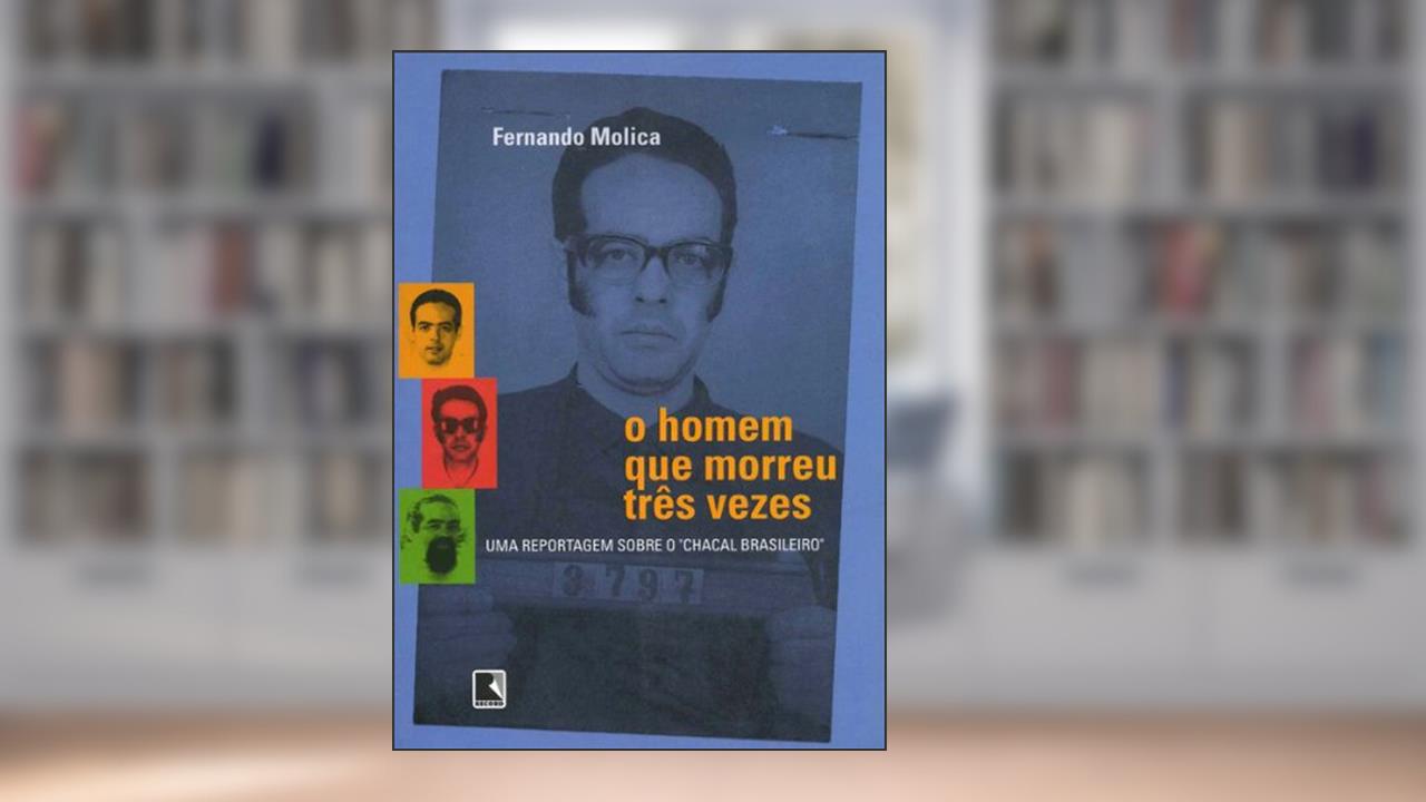 O homem que morreu três vezes, do autor Fernando Molica