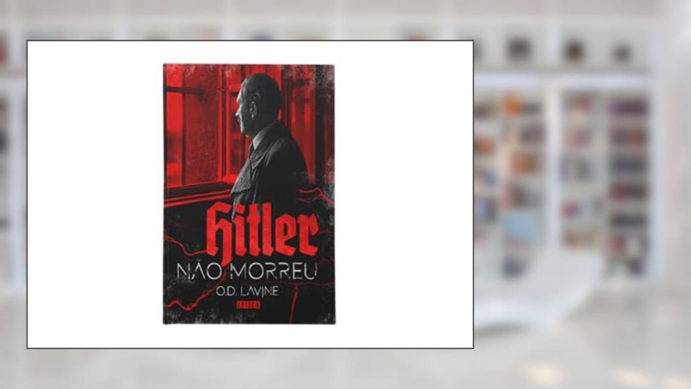 HITLER NÃO MORREU, do autor O.D. Lavine