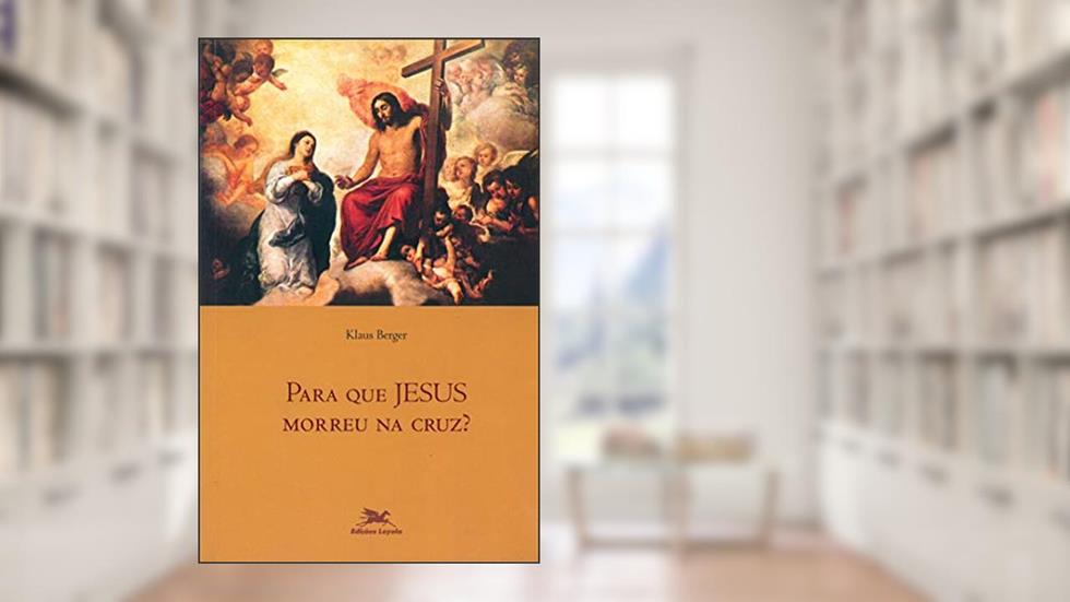 Para que Jesus morreu na cruz?, do autor Klaus Berger