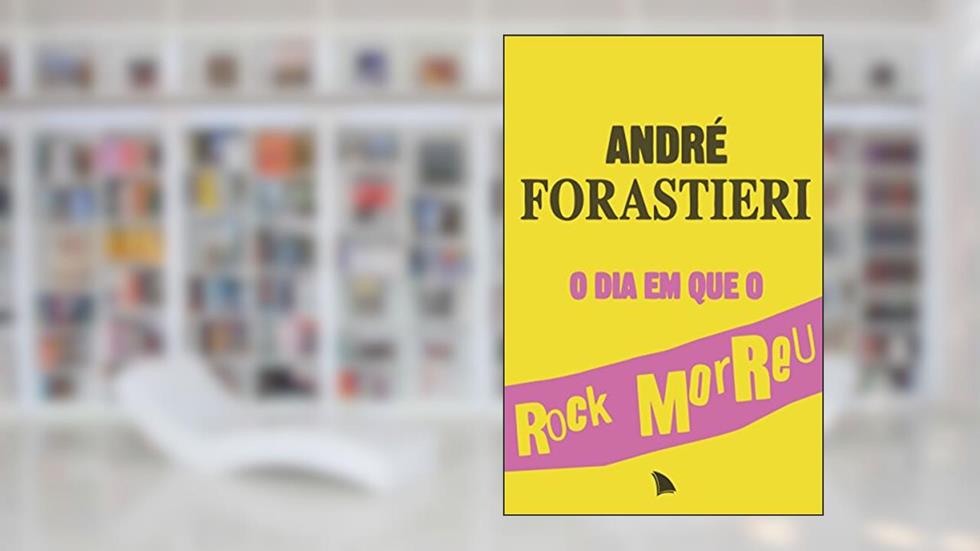 O dia em que o rock morreu, do autor André Forastieri