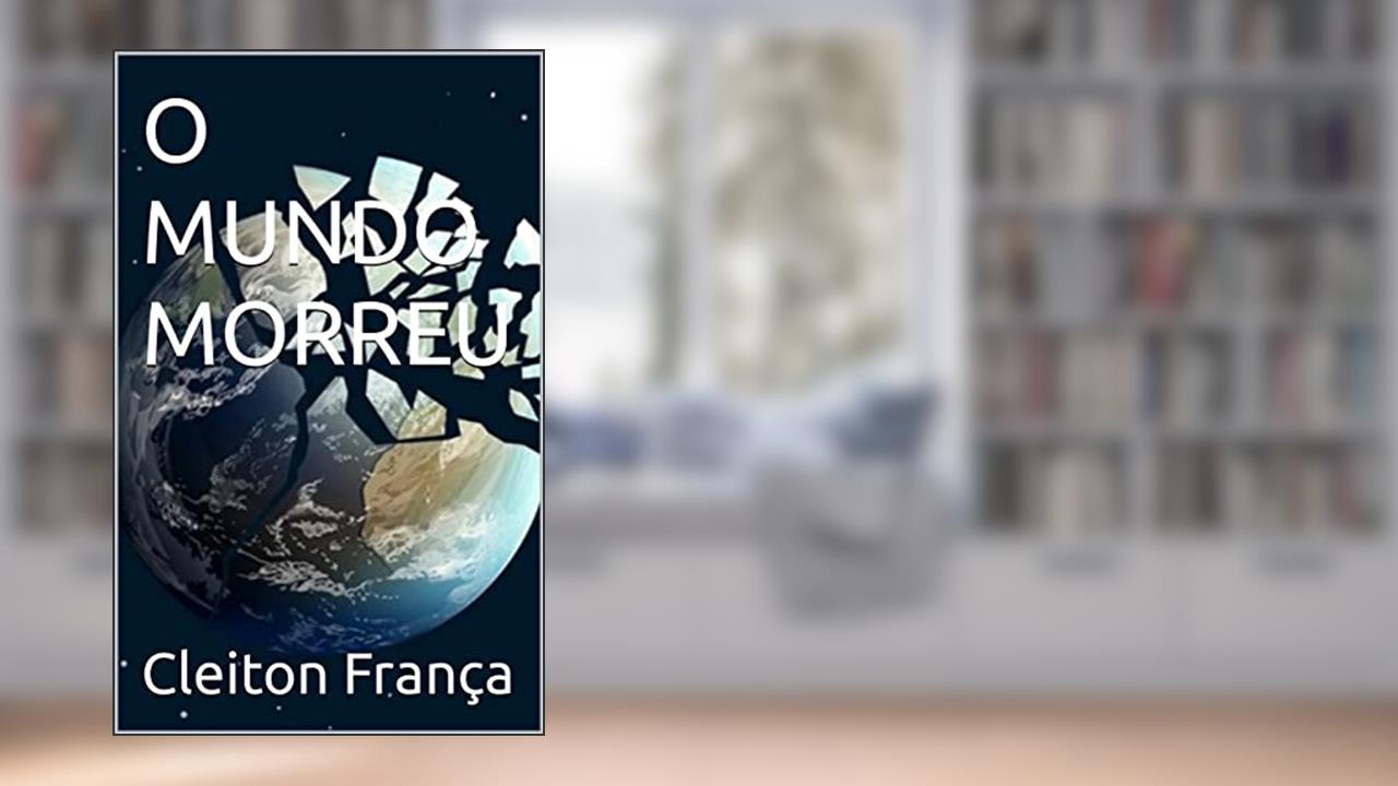 O MUNDO MORREU, do autor Cleiton França