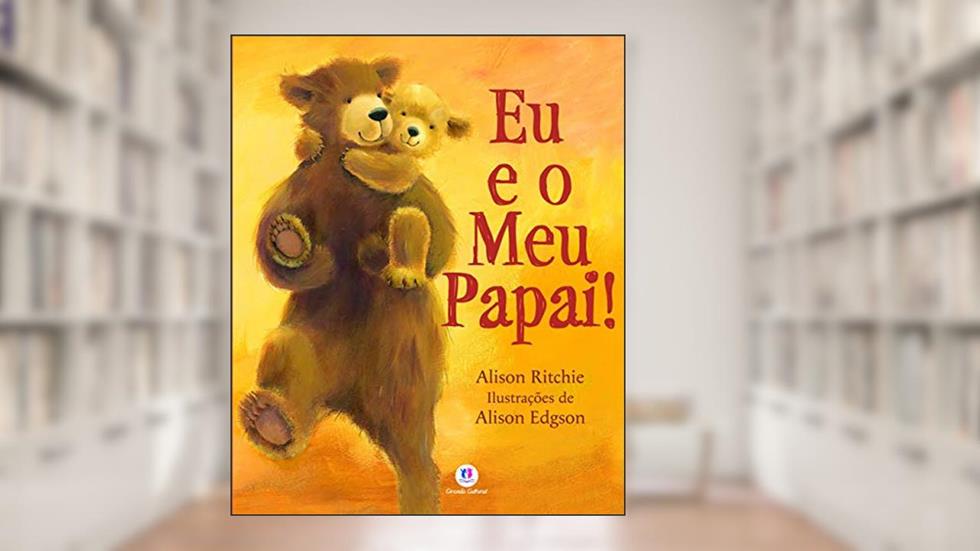 Eu e o meu papai!, do autor Alison Ritchie