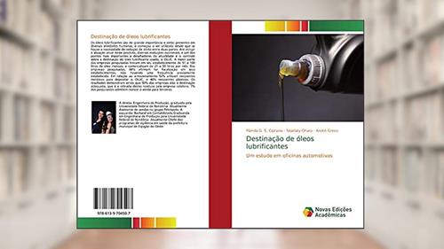 Capa de Destinação de óleos lubrificantes: Um estudo em oficinas automotivas, do autor Pâmila G. S. Cipriano; Skarlaty Ohara; André Greco