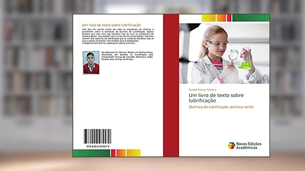 Um livro de texto sobre lubrificação: Química de lubrificação, química verde, do autor Sanket Kumar Saxena