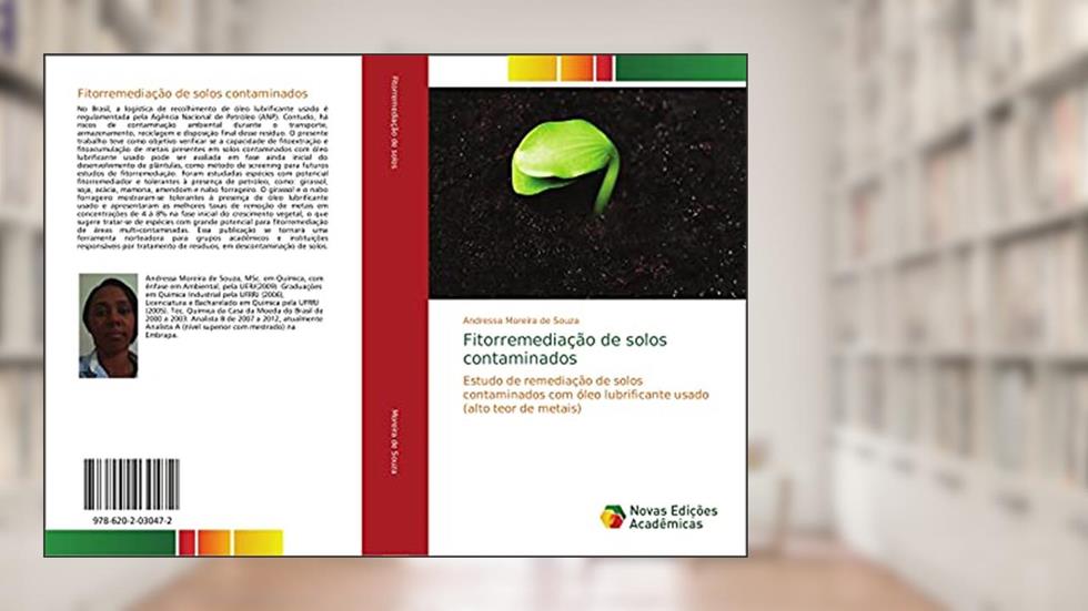Fitorremediação de solos contaminados: Estudo de remediação de solos contaminados com óleo lubrificante usado (alto teor de metais), do autor Andressa Moreira de Souza