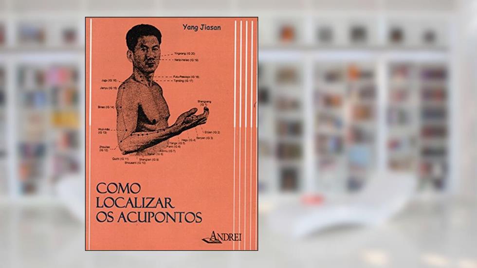 Como localizar os acupontos, do autor Yang Jiasan