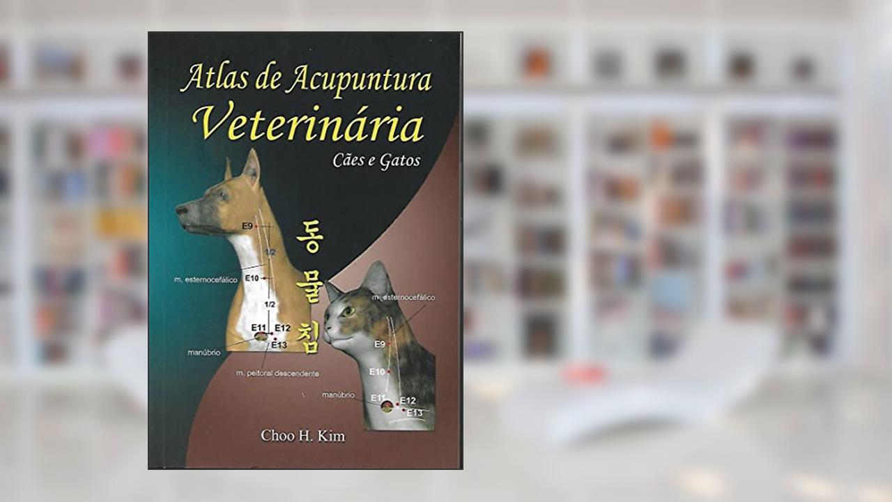 ATLAS DE ACUPUNTURA VETERINARIA - 02ED/22, do autor CHOO HYUNG KIM