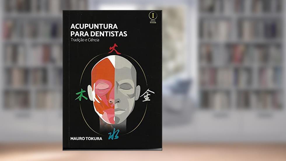 Acupuntura para Dentistas. Tradição e Ciência, do autor MAURO TOKURA