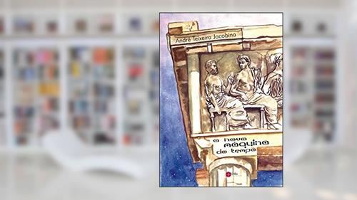 Capa de A NOVA MÁQUINA DO TEMPO, do autor André Jacobina
