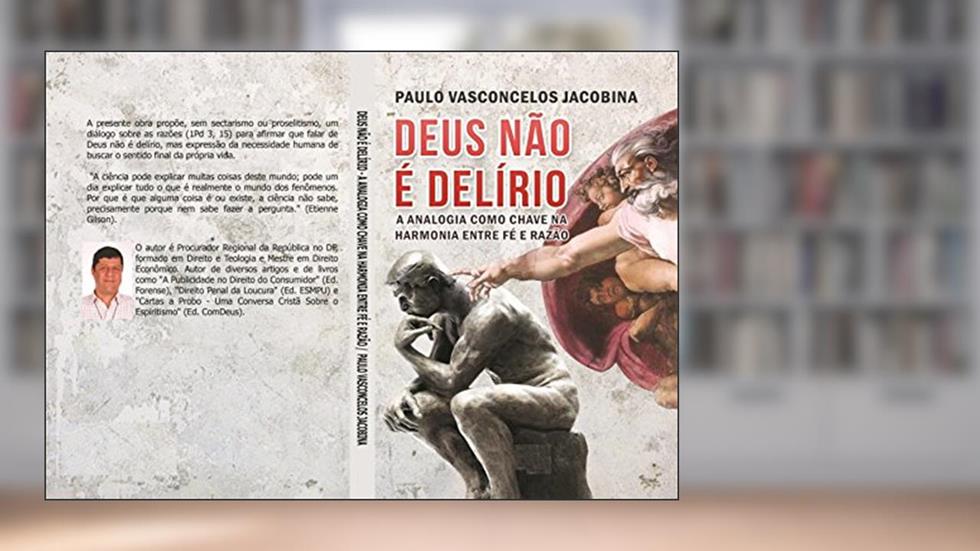 Deus não é delírio: A Analogia como Chave na Harmonia entre Fé e Razão, do autor Paulo Vasconcelos Jacobina