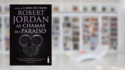 Capa de As Chamas do Paraíso - Série A Roda do Tempo - Vol. 5, do autor Robert Jordan