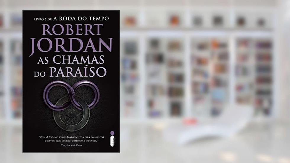 As Chamas do Paraíso - Série A Roda do Tempo - Vol. 5, do autor Robert Jordan