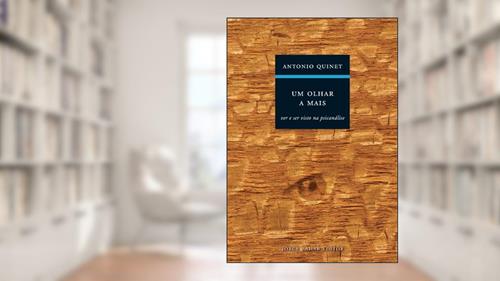 Capa de Um olhar a mais: Ver e ser visto na psicanálise, do autor Antonio Quinet