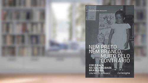 Capa de Nem preto nem branco, muito pelo contrário: Cor e raça na sociabilidade brasileira (Agenda Brasileira), do autor Lilia Moritz Schwarcz