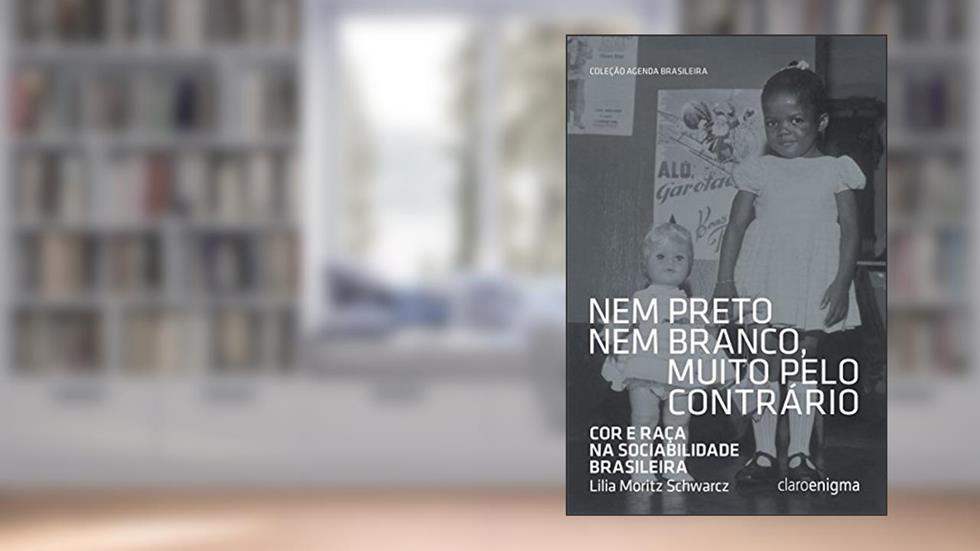 Nem preto nem branco, muito pelo contrário: Cor e raça na sociabilidade brasileira (Agenda Brasileira), do autor Lilia Moritz Schwarcz