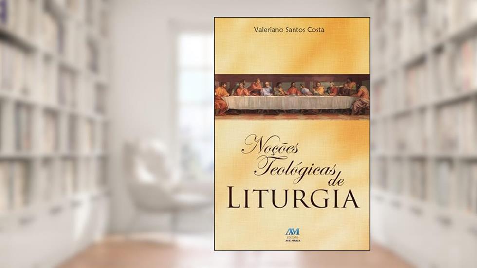 Noções teológicas de liturgia, do autor Valeriano Santos Costa