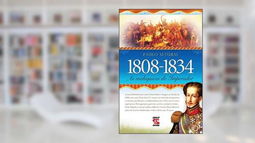 Capa de As Maluquices do Imperador: 1808-1834, do autor Paulo Setúbal