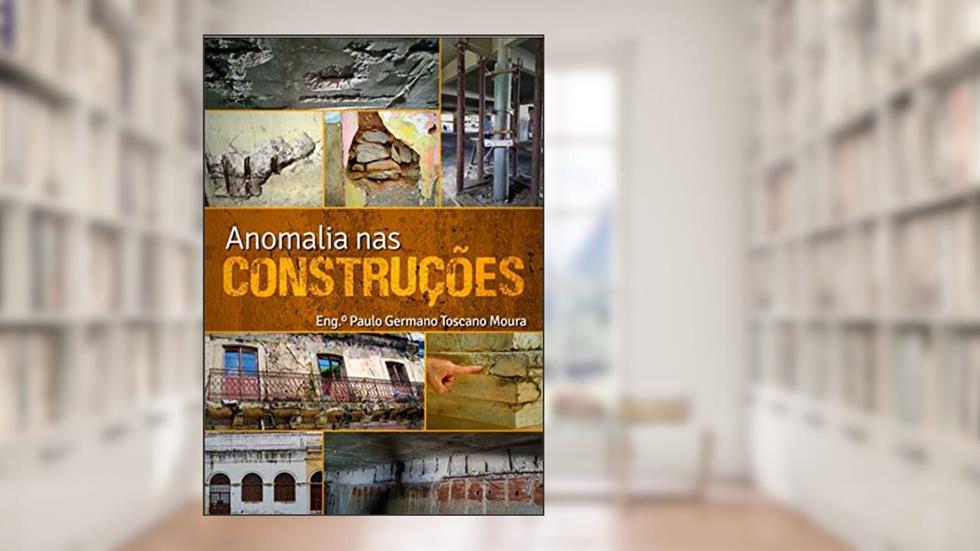 Anomalias nas Construções - 2.a edição, do autor Paulo Germano Toscano Moura
