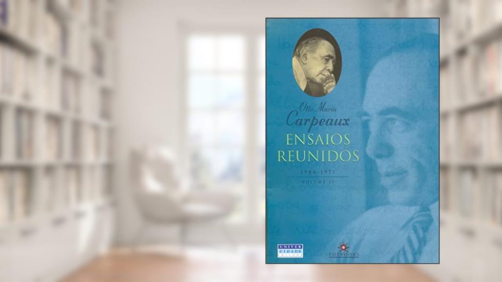 Ensaios reunidos, 1946-1971: Volume II, do autor Otto Maria Carpeaux