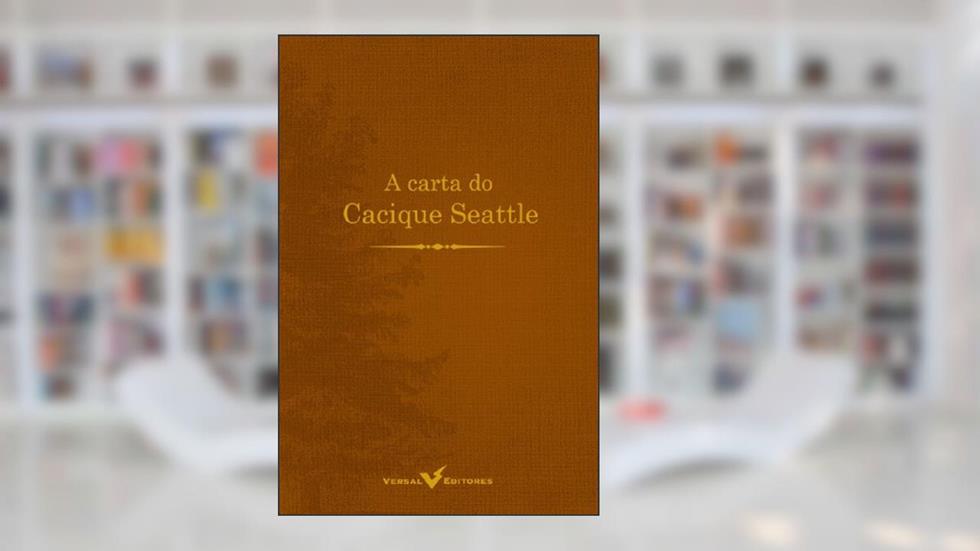 A Carta do Cacique Seattle, do autor Ted Perry