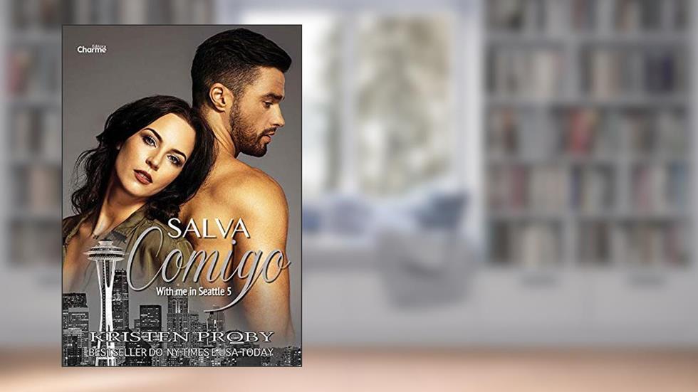 Salva Comigo (With me in Seattle Livro 5), do autor Kristen Proby