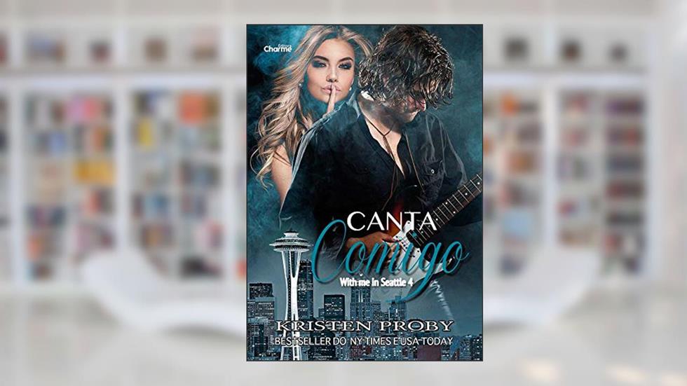 Canta Comigo (With me in Seattle Livro 4), do autor Kristen Proby