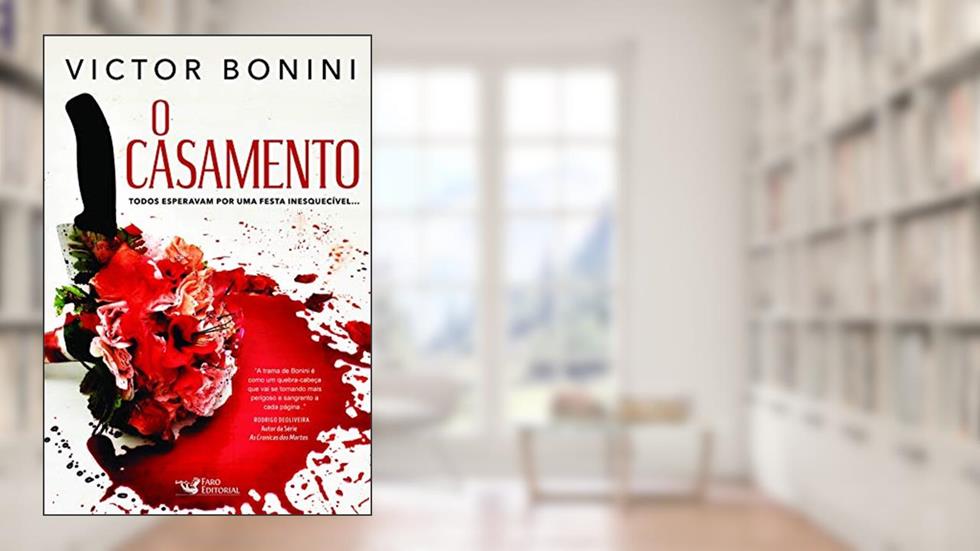 O Casamento: Todos Esperavam Por Uma Festa Inesquecível..., do autor Victor Bonini