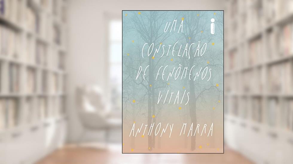 Uma constelação de fenômenos vitais, do autor Anthony Marra