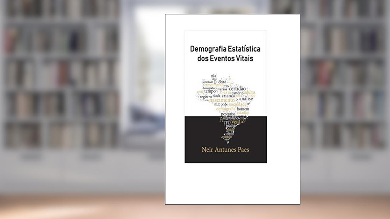 Demografia Estatística dos Eventos Vitais, do autor Neir Antunes Paes
