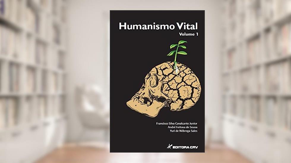 Humanismo vital: Volume 1, do autor Francisco Silva Cavalcante Junior; André Feitosa de Sousa; Yuri de Nóbrega Sales