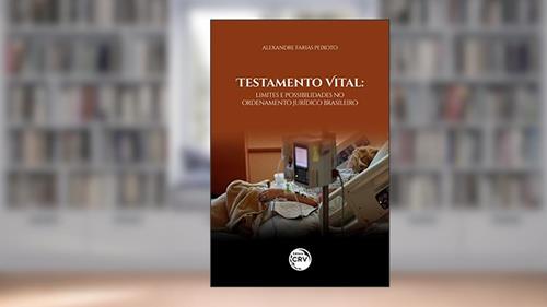 Capa de Testamento vital: limites e possibilidades no ordenamento jurídico brasileiro, do autor Alexandre Farias Peixoto