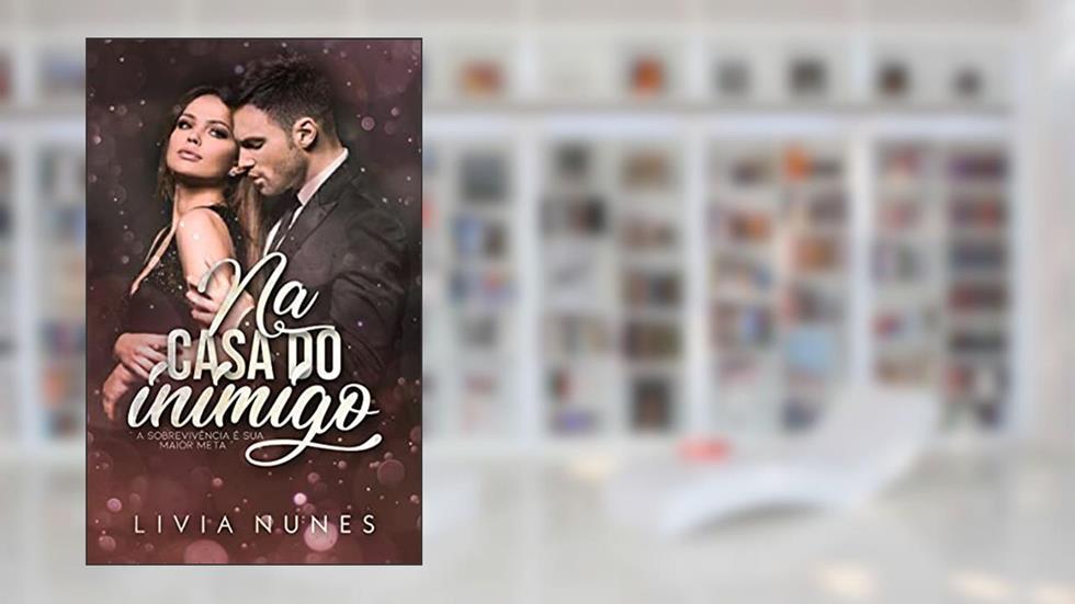 Na Casa do Inimigo: (Trilogia Inimigos Proibidos Livro 1), do autor Lívia Nunes