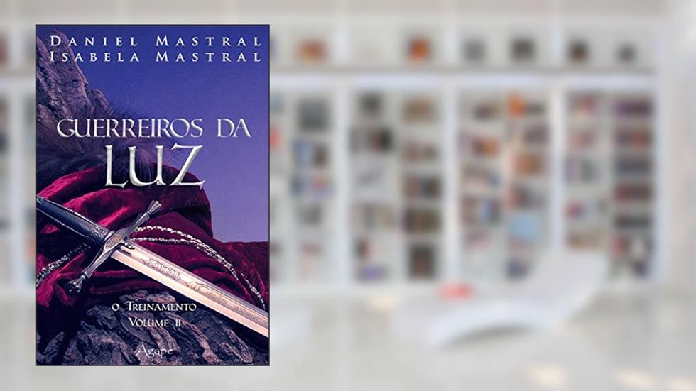 GUERREIROS DA LUZ - VOL. 02, do autor DANIEL MASTRAL