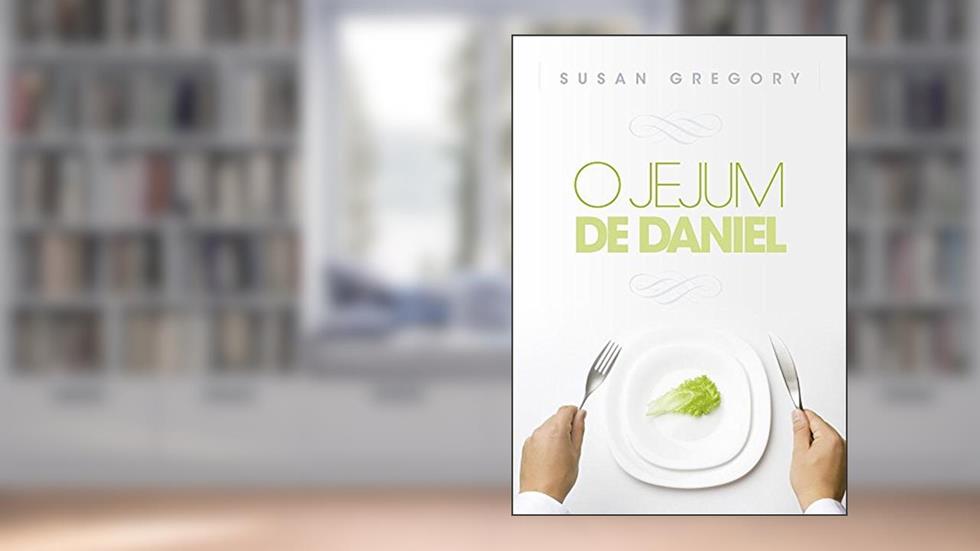 O Jejum de Daniel, do autor Susan Gregory