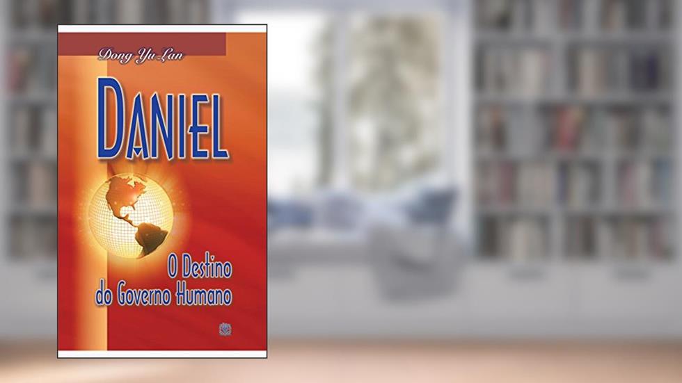Daniel: O destino do governo humano, do autor Dong Yu Lan