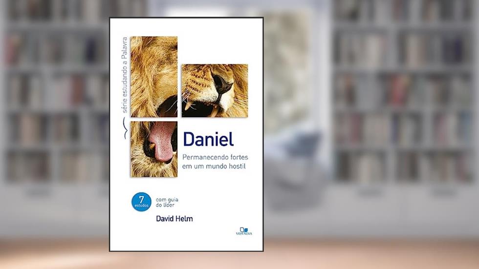 Daniel - Série Estudando a Palavra, do autor David Helm