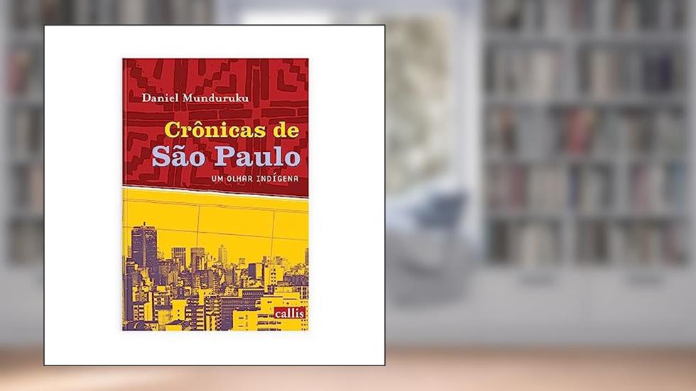 Crônicas de São Paulo, um olhar indígena - Um livro de Daniel Munduruku, do autor Daniel Munduruku