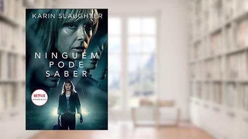Capa de Ninguém pode saber, do autor Karin Slaughter
