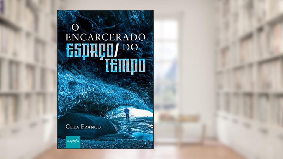 O encarcerado do espaço-tempo, do autor Clea Franco