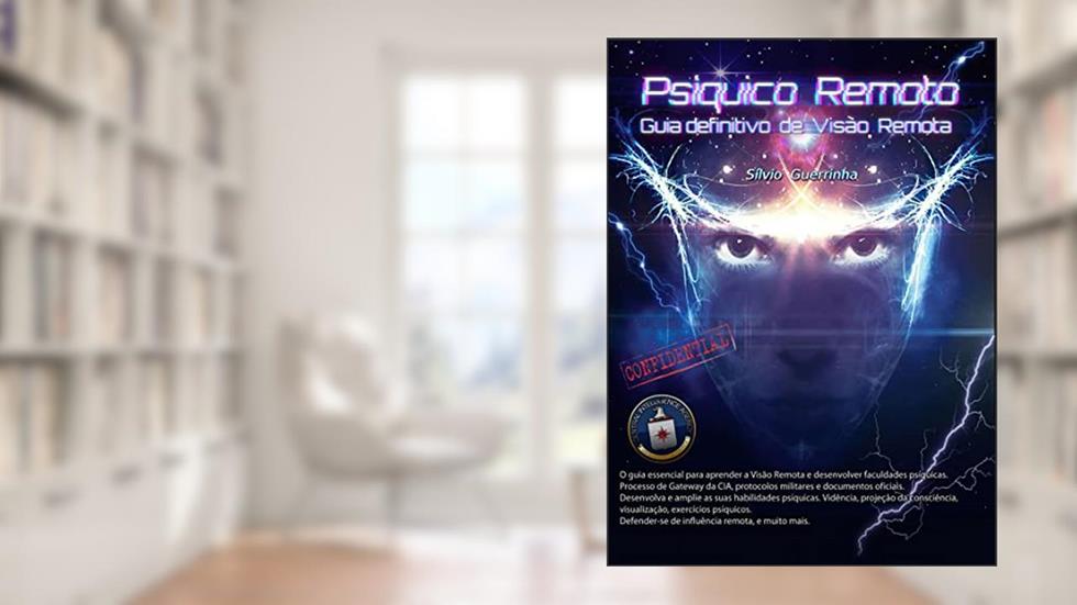 Psíquico Remoto: Guia definitivo de Visão Remota, do autor Silvio Guerrinha