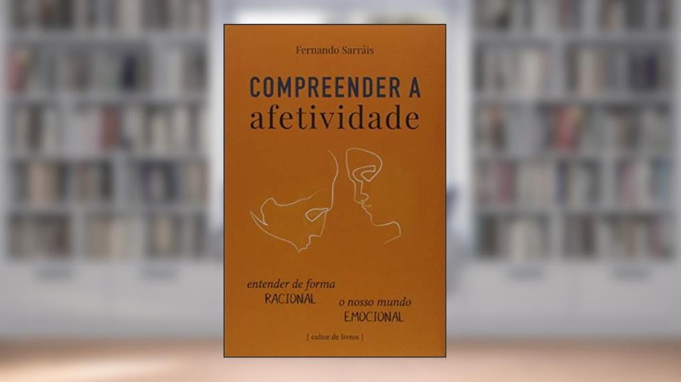 Compreender a Afetividade, do autor Fernando Sarrais